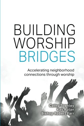 Beispielbild fr Building Worship Bridges: Accelerating neighborhood connections through worship zum Verkauf von Greenway