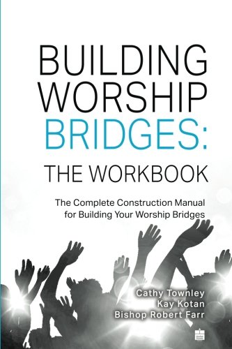 Imagen de archivo de Building Worship Bridges: The Workbook: The Complete Construction Manual For Building Your Worship Bridges a la venta por Books Unplugged