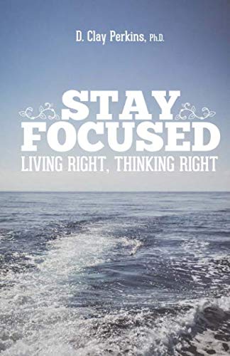 Stock image for Stay Focused: Living Right, Thinking Right for sale by Gulf Coast Books