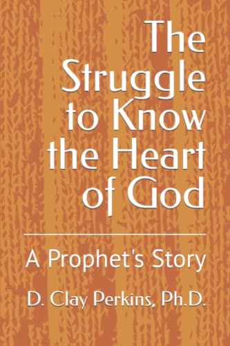Stock image for The Struggle to Know the Heart of God: A Prophet's Story for sale by Books Unplugged