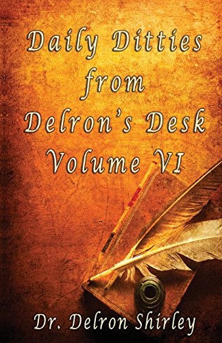 Stock image for Daily Ditties from Delron's Desk Volume VI for sale by ThriftBooks-Atlanta