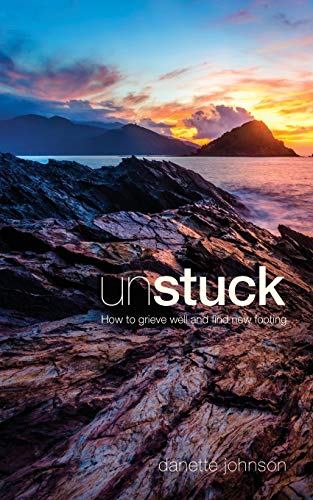 9780998760230: Unstuck: How to Grieve Well and Find New Footing