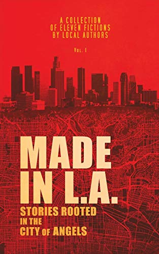 Imagen de archivo de Made in L.A.: Stories Rooted in the City of Angels (Made in L.A. Fiction Anthology) a la venta por Goodwill Southern California