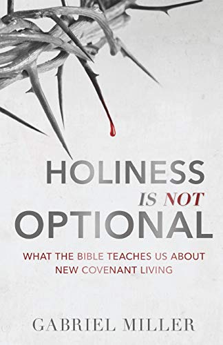 Imagen de archivo de Holiness is Not Optional: What the Bible Teaches Us About New Covenant Living a la venta por ZBK Books