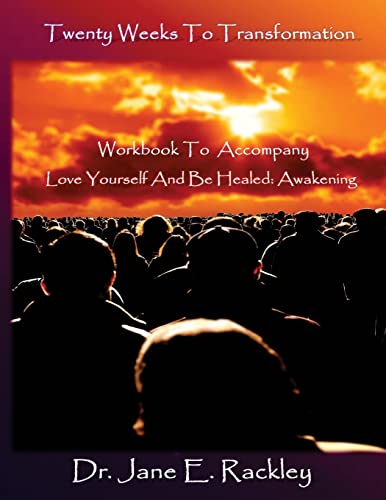 Beispielbild fr Twenty Weeks To Transformation: Workbook To Accompany Love Yourself And Be Healed: Awakening zum Verkauf von Lucky's Textbooks