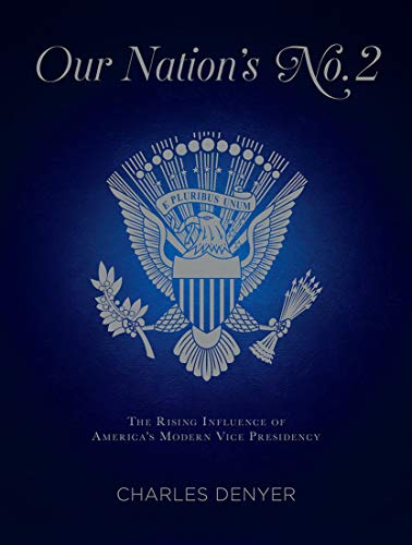 Beispielbild fr Our Nation's No. 2: The Rising Influence of America's Modern Vice Presidency zum Verkauf von Better World Books