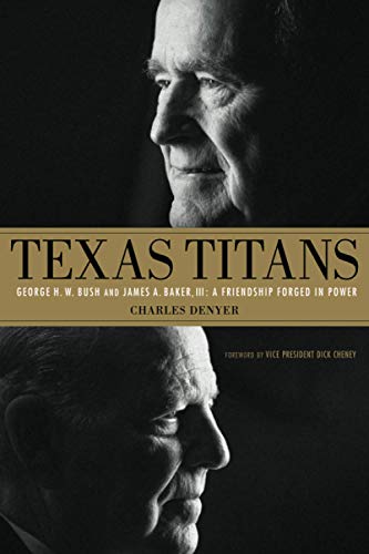Stock image for Texas Titans: George H.W. Bush and James A. Baker, III: A Friendship Forged in Power for sale by HPB-Emerald