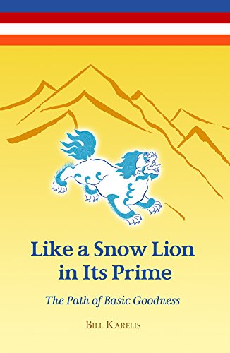 Stock image for Like a Snow Lion in Its Prime: the Path of Basic Goodness for sale by ThriftBooks-Dallas