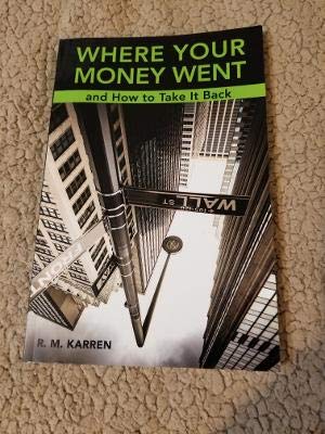 Stock image for Where Your Money Went and How to Take It Back ( 1st Printing Edition) for sale by GridFreed
