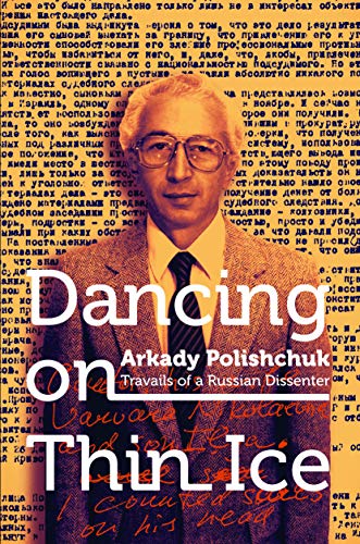 9780998777030: Dancing on Thin Ice: Travails of a Russian Dissenter