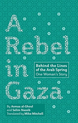 Imagen de archivo de A Rebel in Gaza: Behind the Lines of the Arab Spring, One Woman's Story a la venta por AwesomeBooks