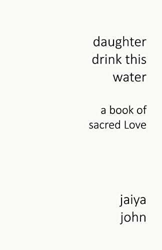 Beispielbild fr Daughter Drink This Water: A Book of Sacred Love zum Verkauf von Goodwill of Colorado