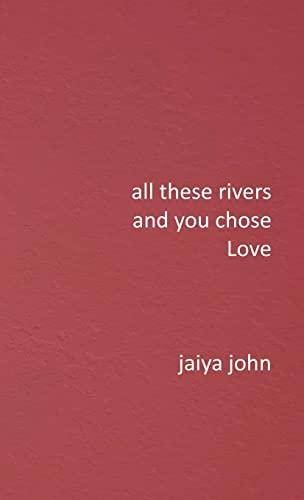 Imagen de archivo de All These Rivers and You Chose Love a la venta por HPB-Ruby