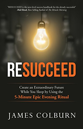 Beispielbild fr Resucceed: Create an Extraordinary Future While You Sleep by Using the 5-Minute Epic Evening Ritual zum Verkauf von Better World Books