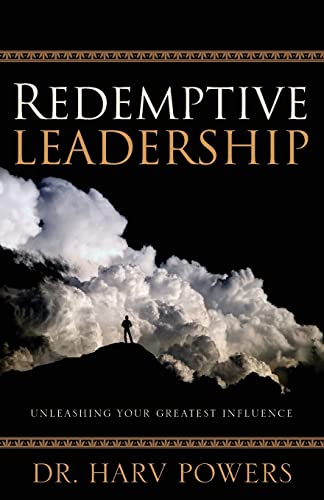 

Redemptive Leadership: Unleashing Your Greatest Influence