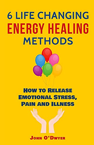 Stock image for 6 Life Changing Energy Healing Methods: How to Release Emotional Stress, Pain and Illness for sale by ThriftBooks-Dallas