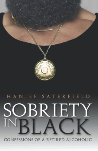 Imagen de archivo de Sobriety in Black: Confession of a Retired Alcoholic a la venta por Books Unplugged