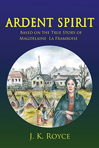 

Ardent Spirit: Based on the True Story of Magdelaine La Framboise