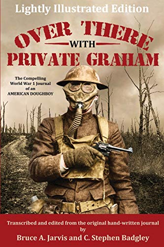 9780998804590: Over There With Private Graham: The Compelling World War 1 Journal of an American Doughboy - Lightly Illustrated Edition
