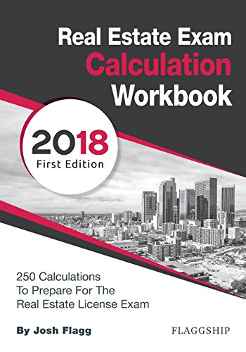 Stock image for Real Estate License Exam Calculation Workbook: 250 Calculations to Prepare for the Real Estate License Exam (2018 Edition) for sale by Goodwill of Colorado