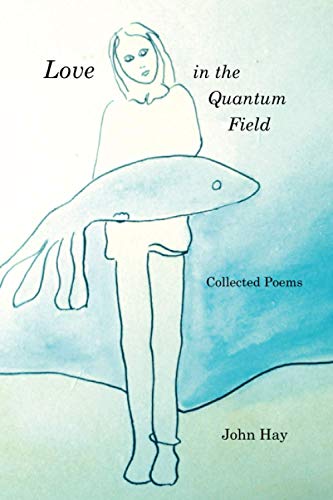 Beispielbild fr Love in the Quantum Field: Collected Poems zum Verkauf von Half Price Books Inc.