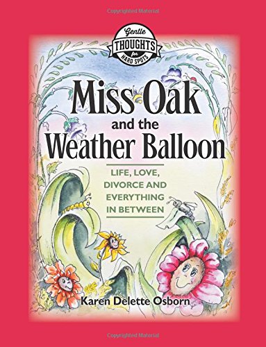 Stock image for Miss Oak and the Weather Balloon: Life, Love, Divorce and Everything In Between for sale by Revaluation Books