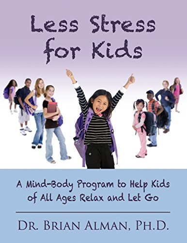 Imagen de archivo de Less Stress for Kids: A Mind-Body Program to Help Kids of All Ages Relax and Let Go a la venta por Lucky's Textbooks