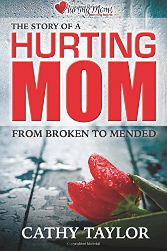 Stock image for The Story of a Hurting Mom: From Broken to Mended for sale by ThriftBooks-Atlanta