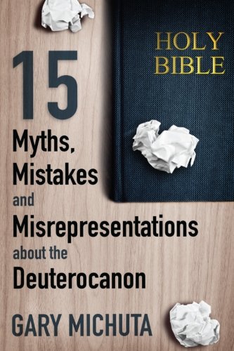 Stock image for 15 Myths, Mistakes, and Misrepresentations about the Deuterocanon for sale by SecondSale