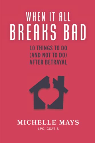 

When It All Breaks Bad: 10 Things To Do (And Not Do) After Betrayal