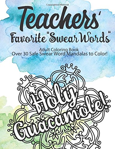 Stock image for Teachers' Favorite "Swear Words" Adult Coloring Book Over 30 Safe Swear Word: Mandalas to Color! Give your Favorite Teacher a Unique Gift that will . Safe "Swear Word" Mandalas to Color! for sale by SecondSale