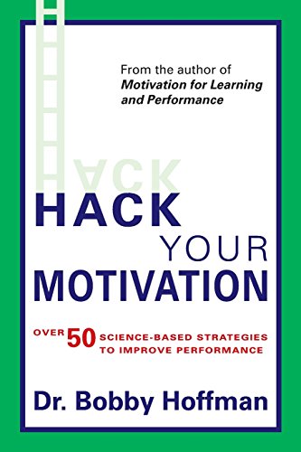 Stock image for Hack Your Motivation: Over 50 Science-based Strategies to Improve Performance for sale by Better World Books