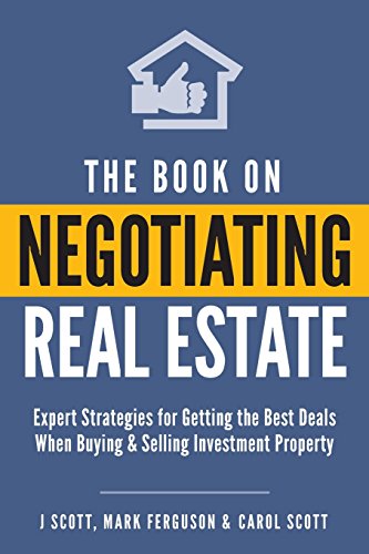 Stock image for The Book on Negotiating Real Estate: Expert Strategies for Getting the Best Deals When Buying & Selling Investment Property for sale by SecondSale