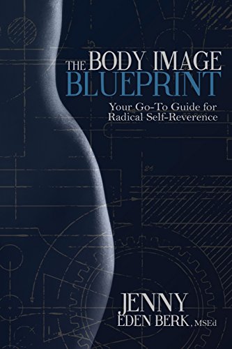 Stock image for The Body Image Blueprint: Your Go-To Guide for Radical Self-Reverence for sale by SecondSale