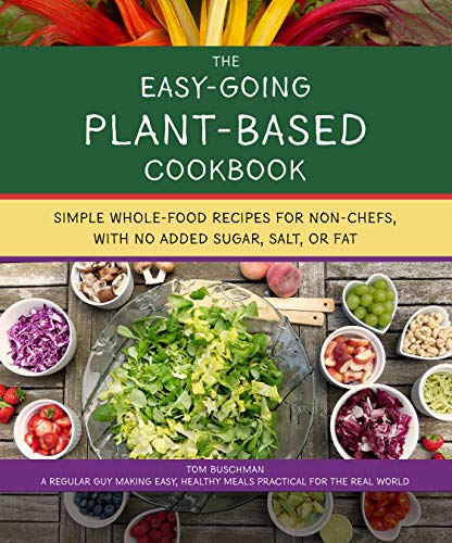 Beispielbild fr The Easy Going Plant-Based Cookbook: Simple Whole-Food Recipes for Non-Chefs, With No Added Sugar, Salt or Fat zum Verkauf von SecondSale