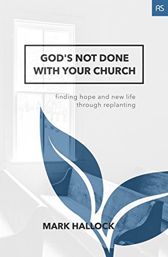 Stock image for Gods Not Done with Your Church: Finding Hope and New Life through Replanting (The Replant) for sale by Goodwill of Colorado