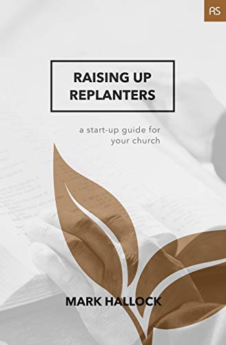 Stock image for Raising Up Replanters: A Start-Up Guide for Your Church (Replant Series) for sale by SecondSale