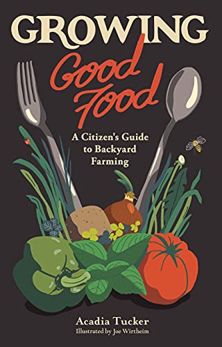 Beispielbild fr Growing Good Food: A Citizen's Guide to Backyard Farming zum Verkauf von ThriftBooks-Atlanta