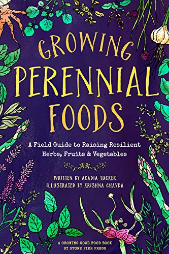 Imagen de archivo de Growing Perennial Foods: A Field Guide to Raising Resilient Herbs, Fruits, and Vegetables a la venta por Book Deals