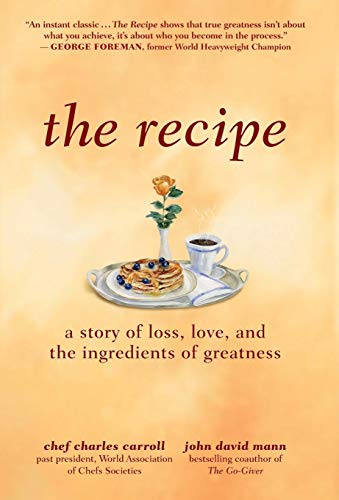 Stock image for The Recipe: A Story of Loss, Love, and the Ingredients of Greatness [Hardcover] Charles M. Carroll and John David Mann for sale by MI Re-Tale