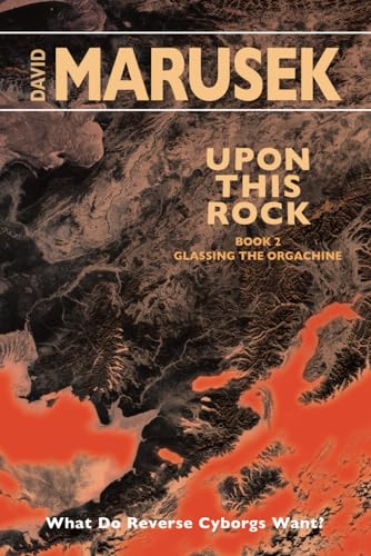 9780998863351: Upon This Rock: Book 2 — Glassing the Orgachine