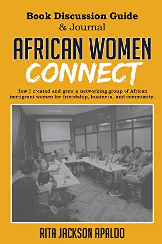 Imagen de archivo de Book Discussion Guide and Journal: African Women Connect: How I started and grew a networking group of African immigrant women for friendship, business, and community. a la venta por Revaluation Books