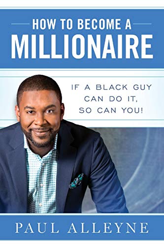 Stock image for How To Become A Millionaire: If A Black Guy Can Do It, So Can You! for sale by gwdetroit