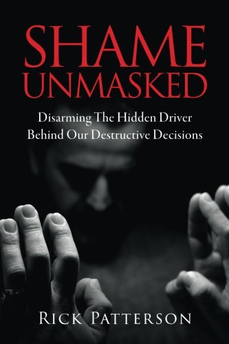 Beispielbild fr Shame Unmasked: Disarming the Hidden Driver Behind Our Destructive Decisions zum Verkauf von HPB Inc.