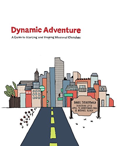 Stock image for Dynamic Adventure: A Guide to Starting and Shaping Missional Churches for sale by Goodwill of Colorado