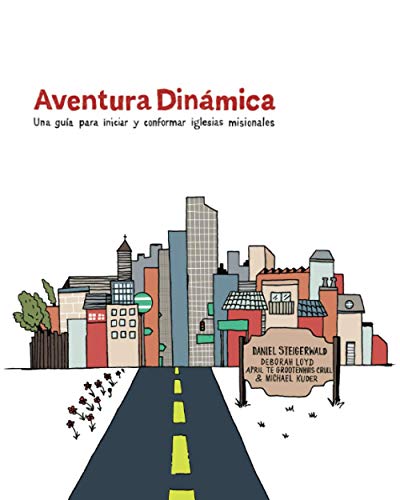 Stock image for Aventura Dinmica: Una gua para iniciar y conformar iglesias misionales (Spanish Edition) for sale by GF Books, Inc.