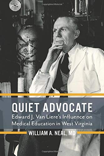 Beispielbild fr Quiet Advocate: Edward J. Van Liere's Influence on Medical Education in West Virginia zum Verkauf von ThriftBooks-Dallas