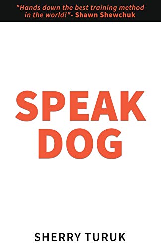 Stock image for Speak Dog: The 5 Proven Steps to a Great Dog for sale by Lucky's Textbooks