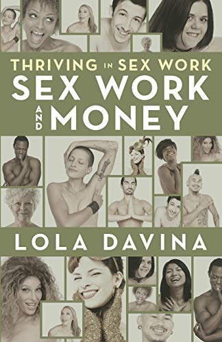 Stock image for Thriving in Sex Work: Sex Work and Money: Personal Finance Advice for Sex Workers for sale by Goodwill Books