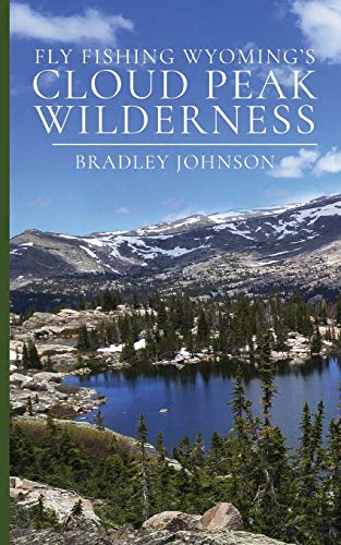 Beispielbild fr Fly Fishing Wyoming's Cloud Peak Wilderness zum Verkauf von GreatBookPrices